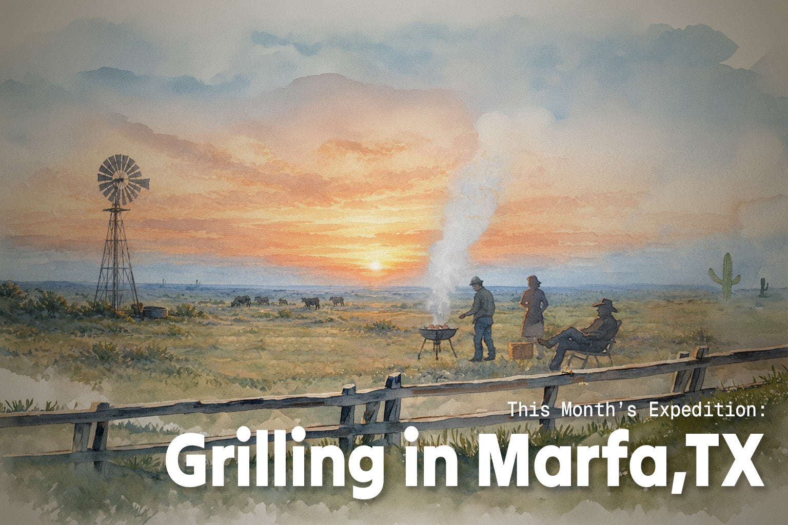 Scenic landscape with people grilling, windmill, and sunset text 'Grilling in Marfa, TX' displayed.