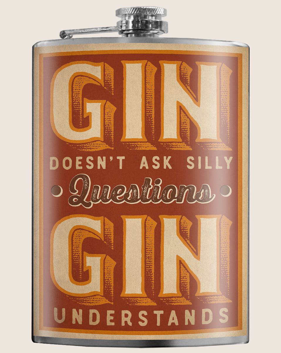 8 oz. Hip Flask: Gin Doesn't Ask Silly Questions, Gin Understands Kick off every holiday or party with confidence. Cool stylish stainless steel drinking flask. Designed for durability and vintage aesthetic appeal.